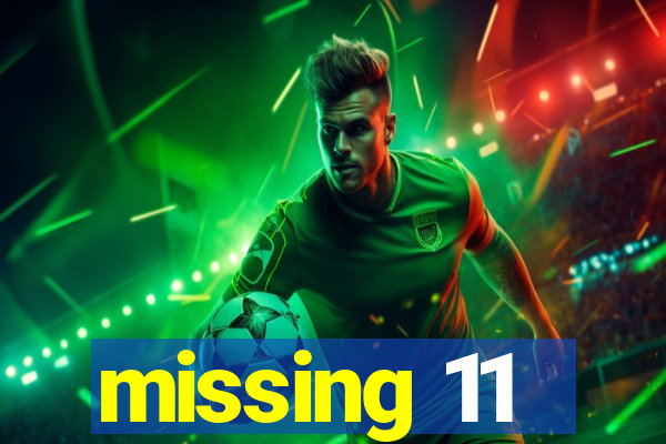 missing 11